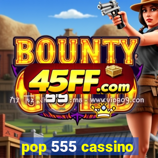 pop 555 cassino